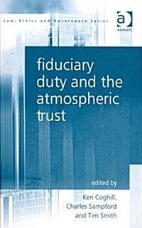 Fiduciary Duty and the Atmospheric Trust (Hardcover)