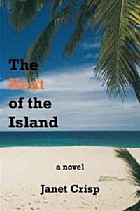 The Heat of the Island (Hardcover)