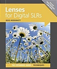 Lenses for Digital SLRs : The Expanded Guide: Techniques (Paperback, Rev ed)