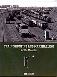 Train Shunting and Marshalling for the Modeller (Paperback)