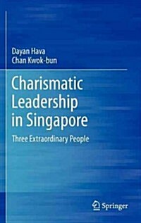 Charismatic Leadership in Singapore: Three Extraordinary People (Hardcover, 2012)