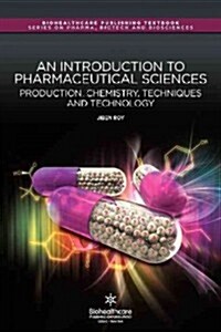 An Introduction to Pharmaceutical Sciences: Production, Chemistry, Techniques and Technology (Paperback)