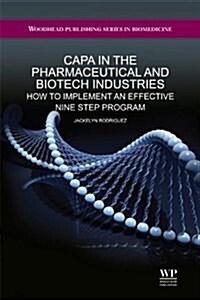 CAPA in the Pharmaceutical and Biotech Industries : How to Implement an Effective Nine Step Program (Hardcover)