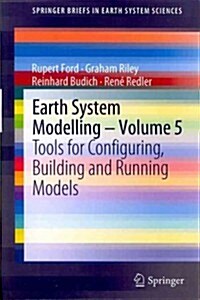 Earth System Modelling, Volume 5: Tools for Configuring, Building and Running Models (Paperback)