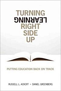 Turning Learning Right Side Up: Putting Education Back on Track (Paperback)