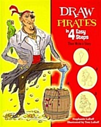 Draw Pirates in 4 Easy Steps: Then Write a Story (Paperback)