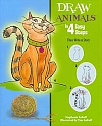 Draw Animals in 4 Easy Steps: Then Write a Story (Paperback)