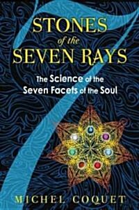 Stones of the Seven Rays: The Science of the Seven Facets of the Soul (Paperback)