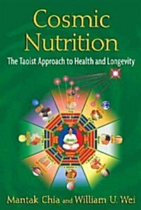 Cosmic Nutrition: The Taoist Approach to Health and Longevity (Paperback)