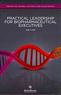 Practical Leadership for Biopharmaceutical Executives (Hardcover)
