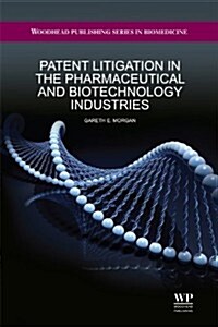 Patent Litigation in the Pharmaceutical and Biotechnology Industries (Hardcover)