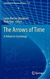 The Arrows of Time: A Debate in Cosmology (Hardcover, 2012)
