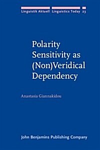 Polarity Sensitivity As (Non)veridical Dependency (Hardcover)