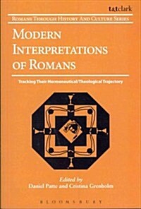 Modern Interpretations of Romans : Tracking Their Hermeneutical/Theological Trajectory (Paperback)