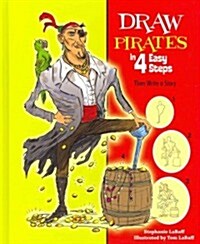 Draw Pirates in 4 Easy Steps: Then Write a Story (Library Binding)