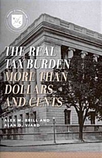 The Real Tax Burden: More than Dollars and Cents (Paperback)