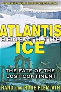 Atlantis Beneath the Ice: The Fate of the Lost Continent (Paperback, Revised, Expand)