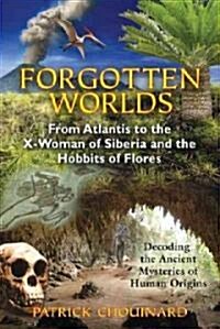 Forgotten Worlds: From Atlantis to the X-Woman of Siberia and the Hobbits of Flores (Paperback, Original)