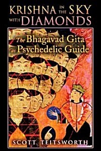 Krishna in the Sky with Diamonds: The Bhagavad Gita as Psychedelic Guide (Paperback)