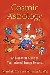 Cosmic Astrology: An East-West Guide to Your Internal Energy Persona (Paperback)