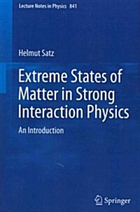 Extreme States of Matter in Strong Interaction Physics: An Introduction (Paperback, 2012)