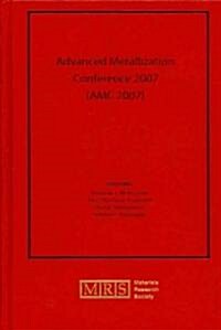 Advanced Metallization Conference 2007 (AMC 2007): Volume 23 (Hardcover)