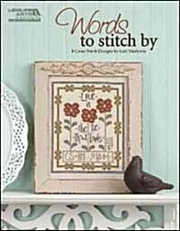 Words to Stitch by (Leisure Arts #5356): Words to Stitch by (Paperback)