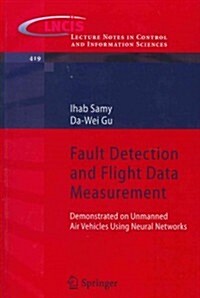 Fault Detection and Flight Data Measurement: Demonstrated on Unmanned Air Vehicles Using Neural Networks (Paperback, 2011)