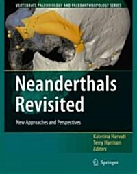 Neanderthals Revisited: New Approaches and Perspectives (Paperback)