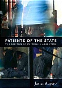 Patients of the State: The Politics of Waiting in Argentina (Paperback)