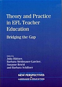 Theory and Practice in EFL Teacher Education : Bridging the Gap (Paperback)