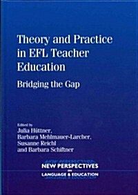 Theory and Practice in EFL Teacher Education : Bridging the Gap (Hardcover)