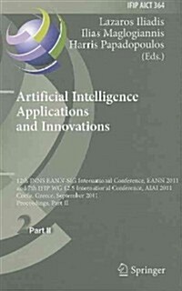 Artificial Intelligence Applications and Innovations: 12th INNS EANN-SIG International Conference, EANN 2011 and 7th IFIP WG 12.5 International Confer (Hardcover)