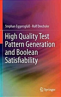 High Quality Test Pattern Generation and Boolean Satisfiability (Hardcover, 2012)