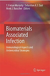 Biomaterials Associated Infection: Immunological Aspects and Antimicrobial Strategies (Hardcover, 2013)