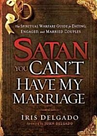 Satan, You Cant Have My Marriage (Paperback)