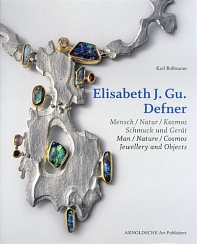 Elisabeth J. Gu. Defner: Man - Nature - Cosmos Jewellery and Objects (Hardcover)