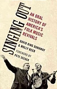 Singing Out: An Oral History of Americas Folk Music Revivals (Paperback)