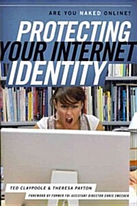 Protecting Your Internet Identity: Are You Naked Online? (Paperback)