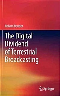 The Digital Dividend of Terrestrial Broadcasting (Hardcover, 2012)