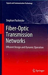 Fiber-Optic Transmission Networks: Efficient Design and Dynamic Operation (Hardcover, 2012)