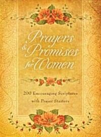 Prayers & Promises for Women: 200 Encouraging Scriptures with Prayer Starters (Paperback)