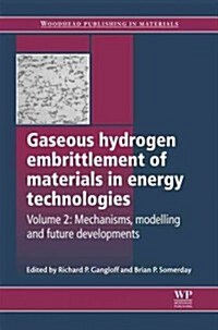 Gaseous Hydrogen Embrittlement of Materials in Energy Technologies : Mechanisms, Modelling and Future Developments (Hardcover)