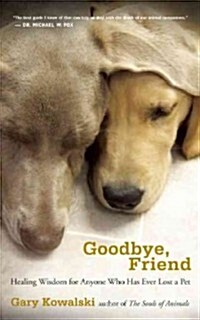 [중고] Goodbye, Friend: Healing Wisdom for Anyone Who Has Ever Lost a Pet (Paperback, Revised)