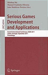 Serious Games Development and Applications: Second International Conference, SGDA 2011, Lisbon, Portugal, September 19-20, 2011, Proceedings (Paperback)