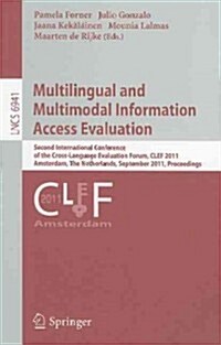 Multilingual and Multimodal Information Access Evaluation: Second International Conference of the Cross-Language Evaluation Forum, CLEF 2011 Amsterdam (Paperback)