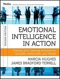 Emotional Intelligence in Action: Training and Coaching Activities for Leaders, Managers, and Teams, 2nd Edition (Paperback, 2)