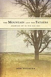 The Mountain and the Fathers: Growing Up on the Big Dry (Hardcover)