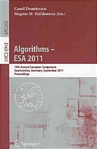 Algorithms -- ESA 2011: 19th Annual European Symposium, Saarbr?ken, Germany, September 5-9, 2011, Proceedings (Paperback)