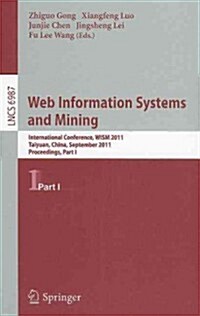 Web Information Systems and Mining: International Conference, WISM 2011, Taiyuan, China, September 24-25, 2011, Proceedings, Part I (Paperback)